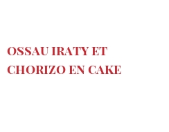 Recette Ossau Iraty et chorizo en cake